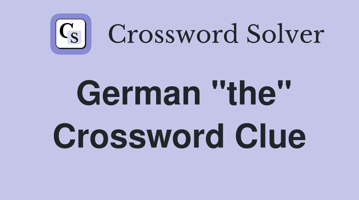 German "the" Crossword Clue Answers Crossword Solver